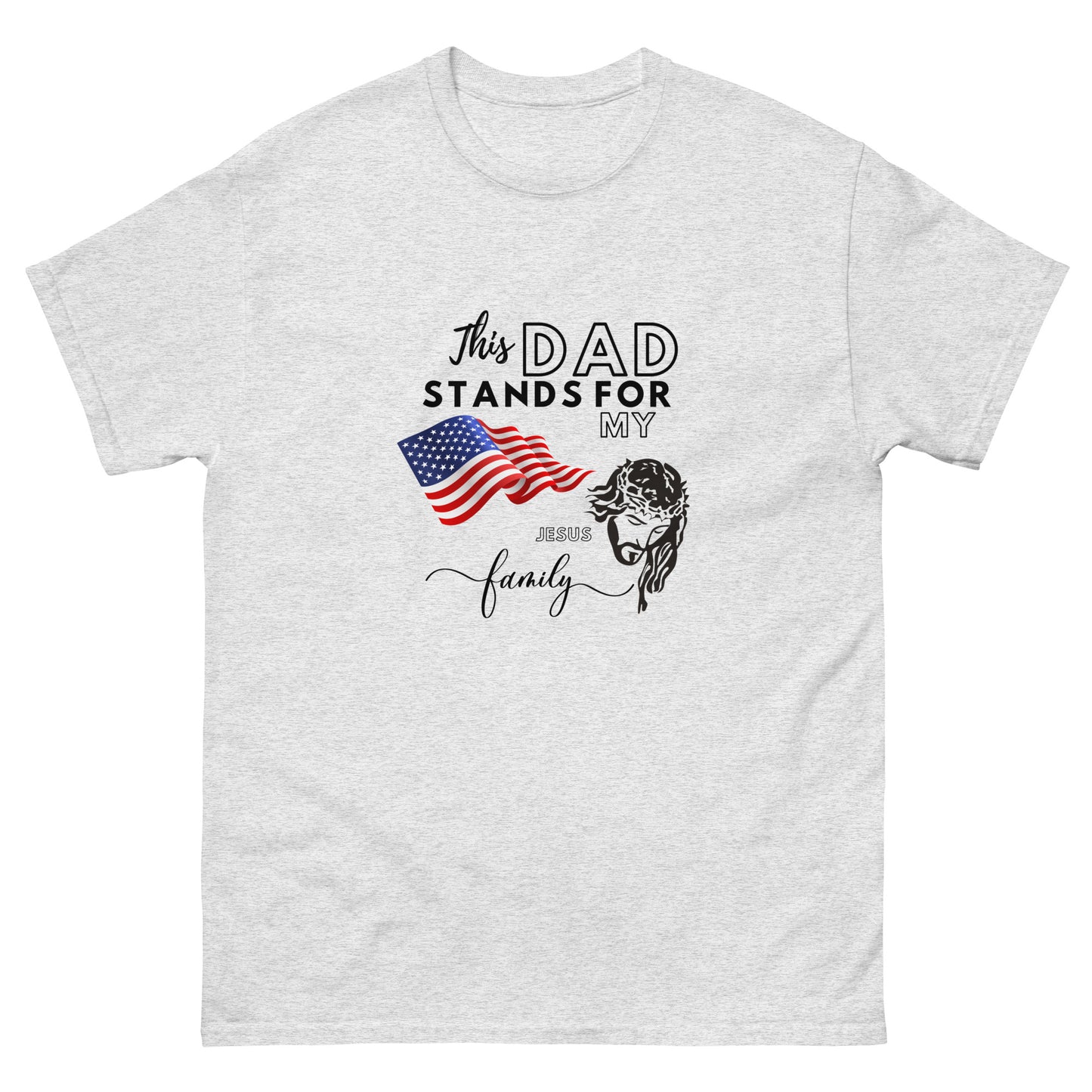 This Dad Stands for my Flag, my Jesus my Family | Father's Day | Men's classic tee