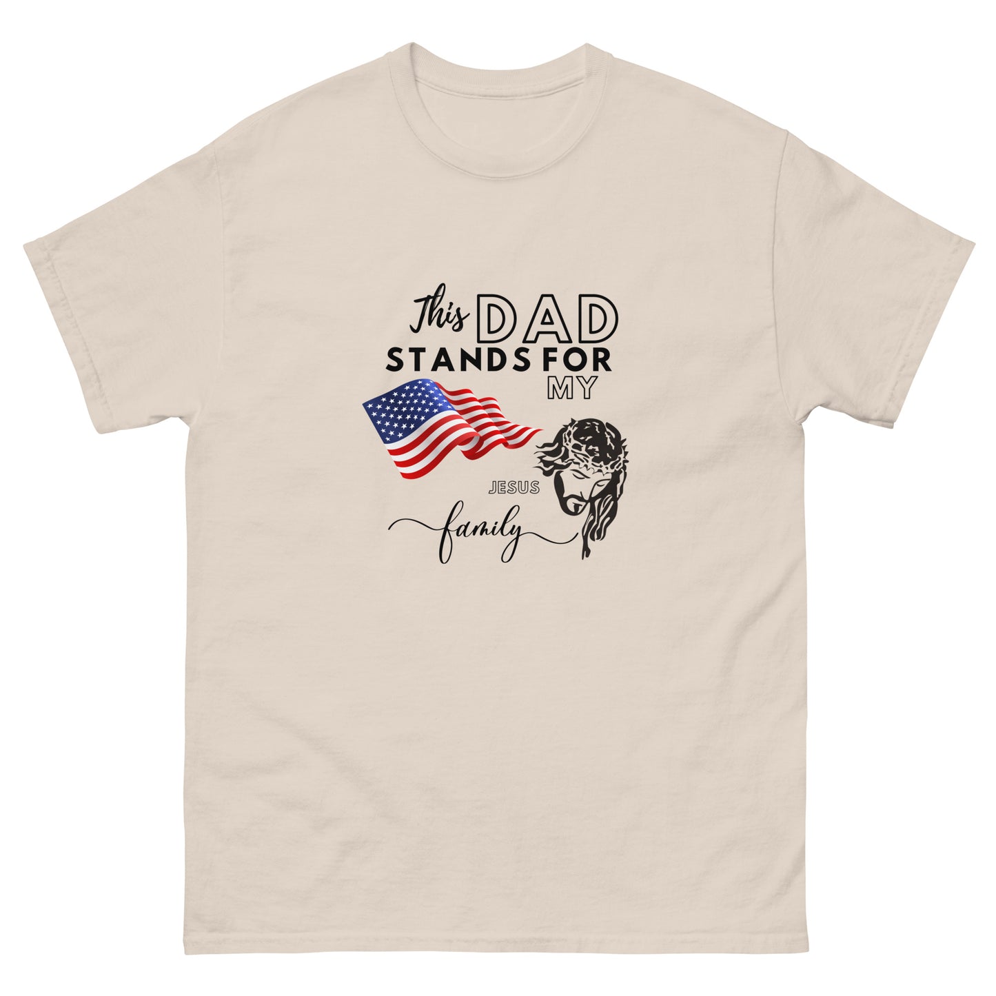 This Dad Stands for my Flag, my Jesus my Family | Father's Day | Men's classic tee