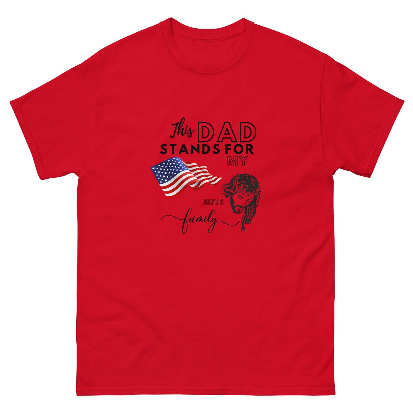 This Dad Stands for my Flag, my Jesus my Family | Father's Day | Men's classic tee