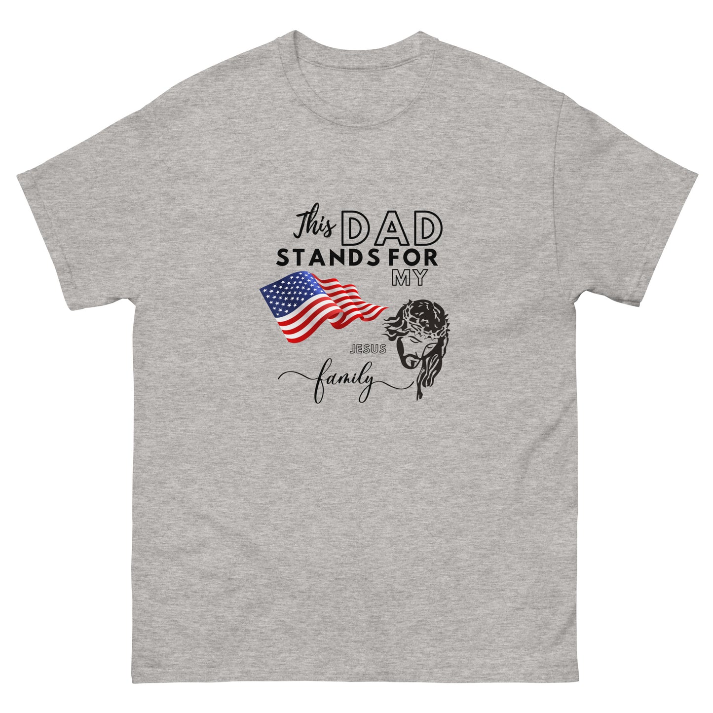 This Dad Stands for my Flag, my Jesus my Family | Father's Day | Men's classic tee