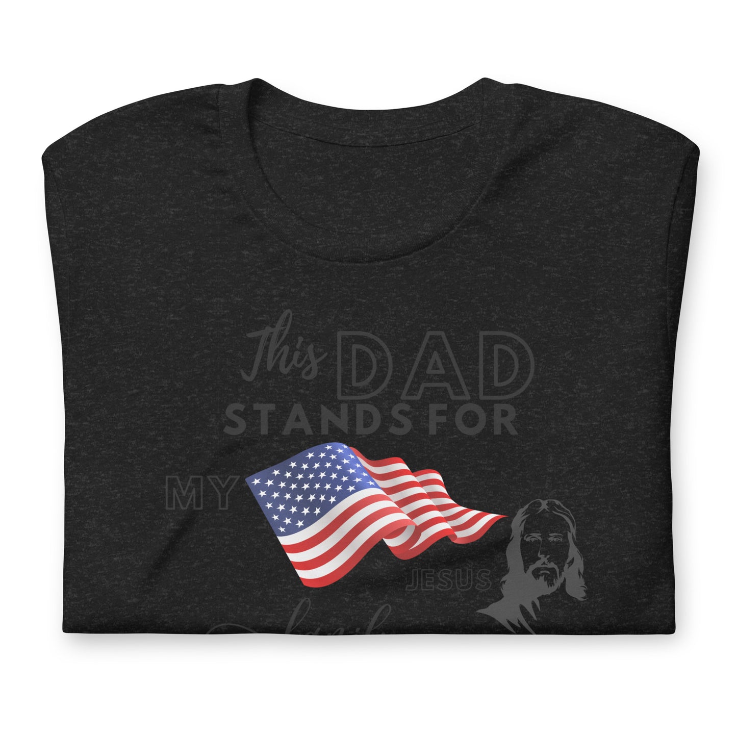 This Dad Stands for my Flag, my Jesus, my Family | Fathers Day t-shirt